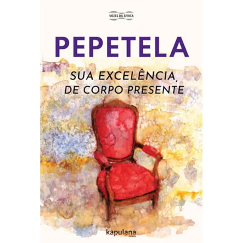 SUA EXCELÊNCIA, DE CORPO PRESENTE