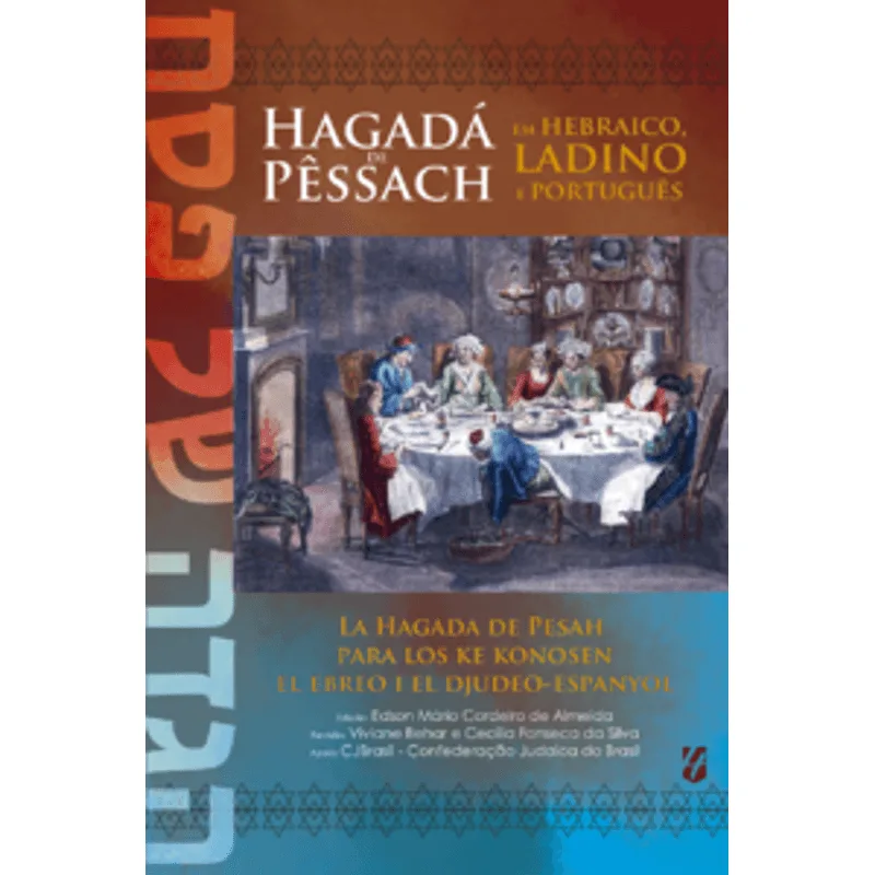 Hagadá de Pêssach em Hebraico, Ladino e Português: La Hegada de Pesah para Los Ke Konosen El Ebreo I El Djudeo-Espanyol
