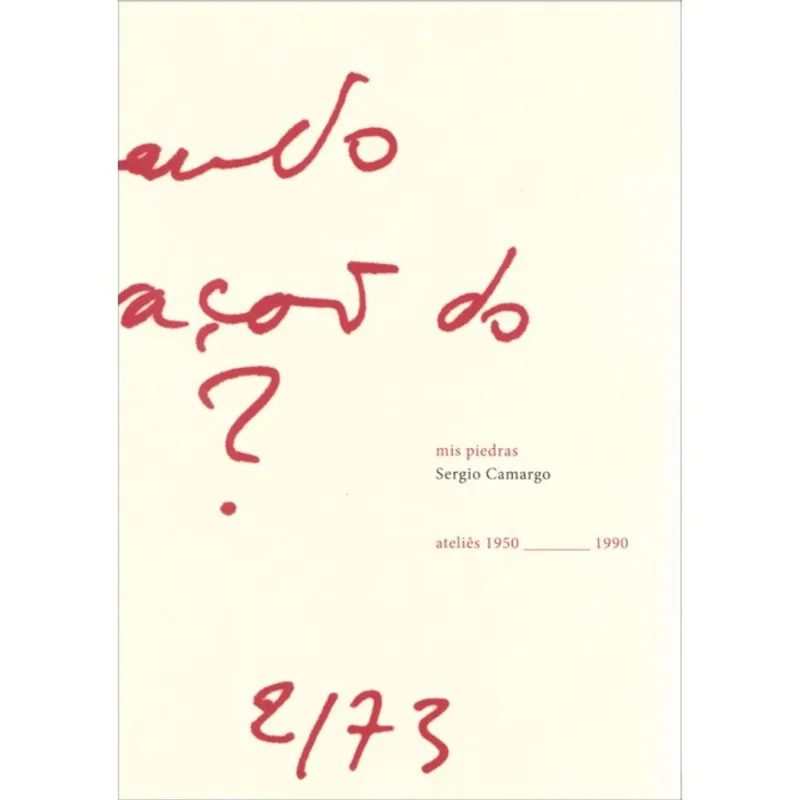 SERGIO CAMARGO - MIS PIEDRAS, ATELIÊS DE 1950-1990