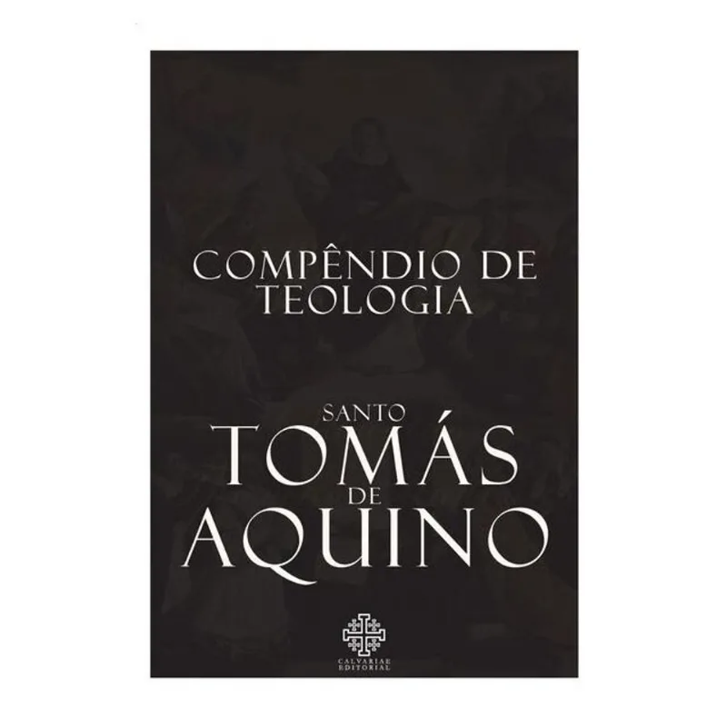 COMPÊNDIO DE TEOLOGIA DE SANTO TOMÁS DE AQUINO