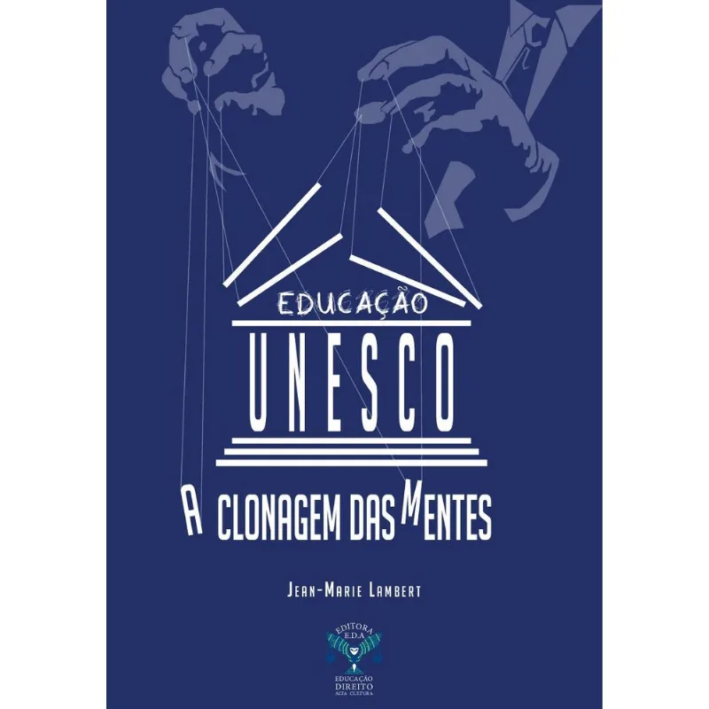 EDUCAÇÃO UNESCO – A CLONAGEM DAS MENTES
