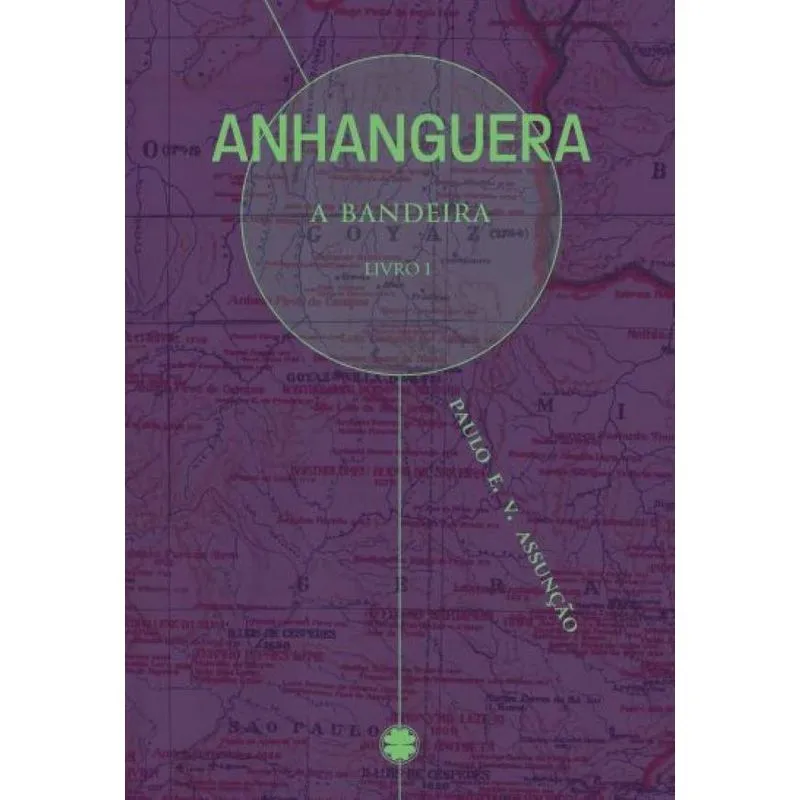 Anhanguera: A Bandeira – Livro 1