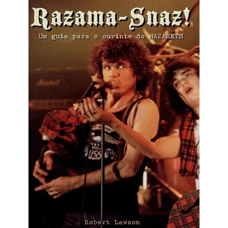 RAZAMA-SNAZ! UM GUIA PARA O OUVINTE DO NAZARETH
