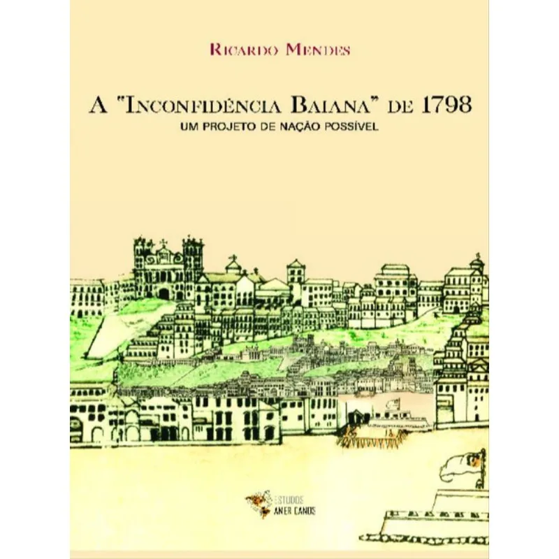 A "INCONFIDÊNCIA BAIANA” DE 1798