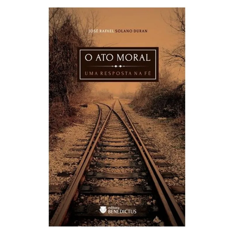 O ATO MORAL. UMA RESPOSTA NA FÉ