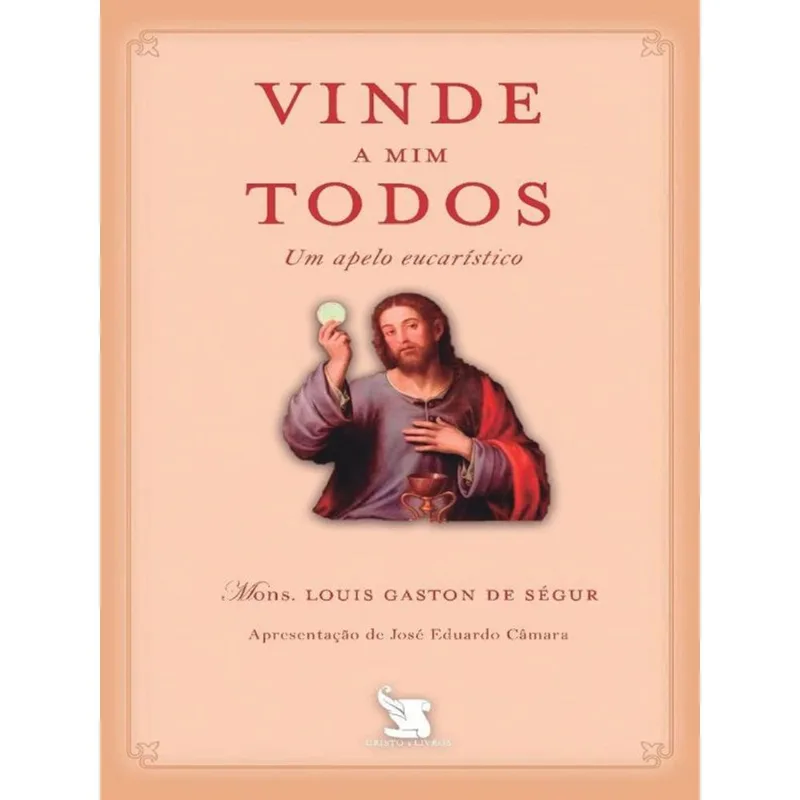 VINDE A MIM TODOS - UM APELO EUCARÍSTICO