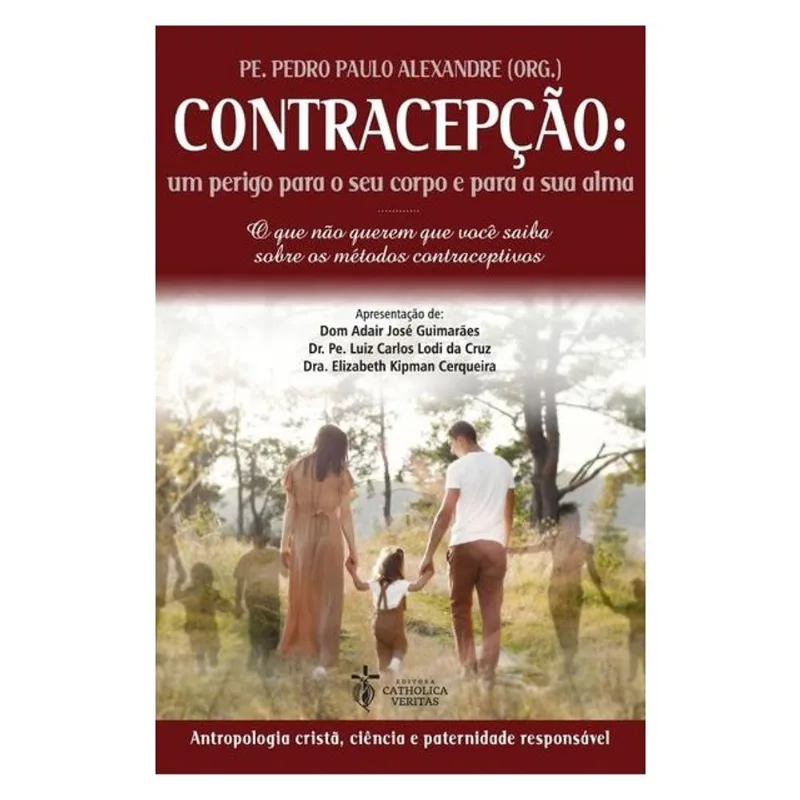 CONTRACEPÇÃO: UM PERIGO PARA O SEU CORPO E PARA A SUA ALMA