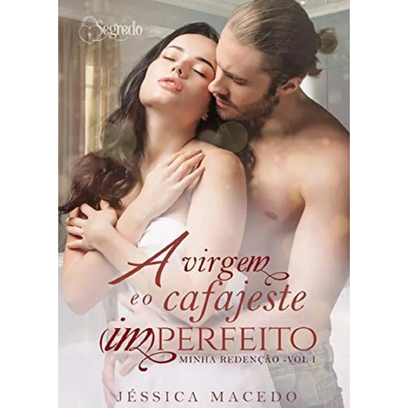 Virgem e o Cafajeste (im)perfeito, A - Minha Redenção - Livro 1