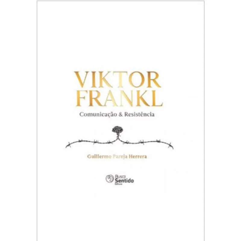 VIKTOR FRANKL - COMUNICAÇÃO & RESISTÊNCIA