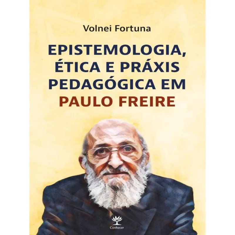 EPISTEMOLOGIA, ÉTICA E PRÁXIS PEDAGÓGICA EM PAULO FREIRE