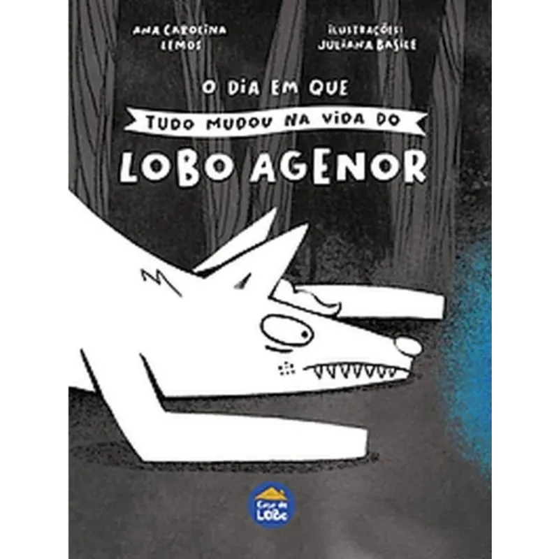 Dia Em Que Tudo Mudou Na Vida Do Lobo Agenor, O