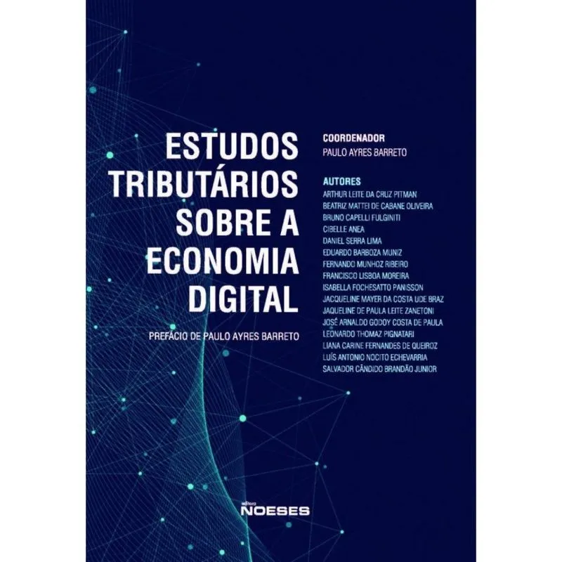 ESTUDOS TRIBUTáRIOS SOBRE A ECONOMIA DIGITAL - 1A EDIçãO - 2021