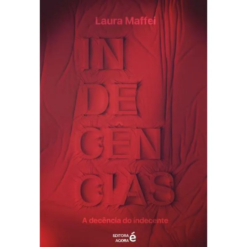 Indecências: A Decência Do Indecente