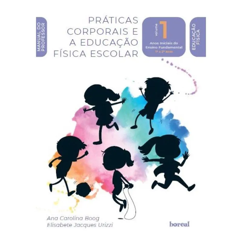 Práticas corporais e a Educação Física escolar: 1º e 2º anos (volume 1)