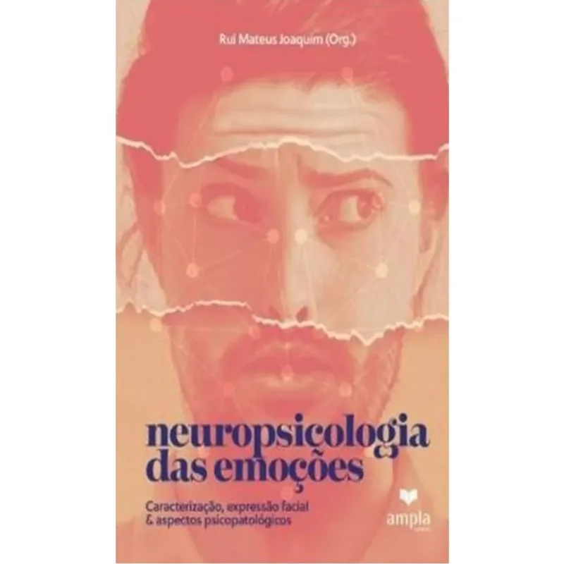 NEUROPSICOLOGIA DAS EMOÇÕES: CARACTERIZAÇÃO, EXPRESSÃO
