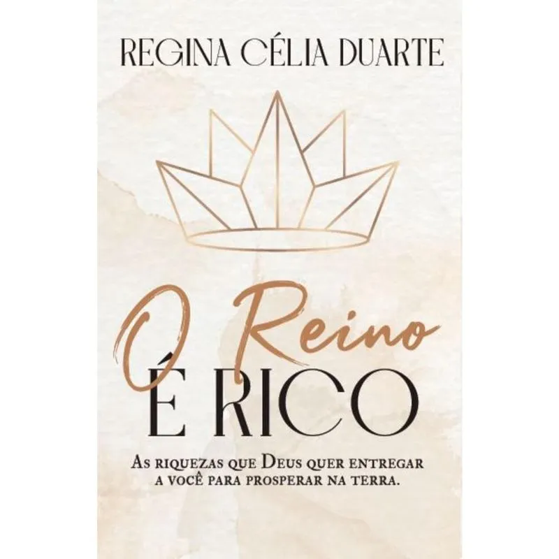 O reino é rico: As riquezas que Deus quer entregar a você para prosperar na Terra