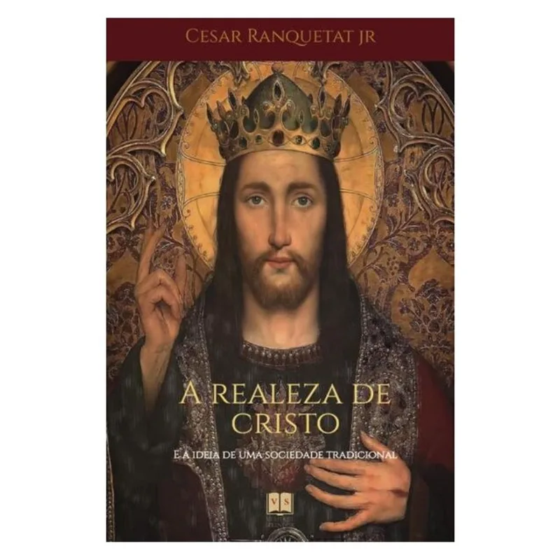 A REALEZA DE CRISTO E A IDEIA DE UMA SOCIEDADE TRADICIONAL