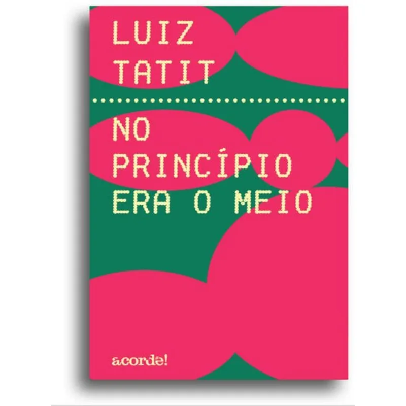 NO PRINCÍPIO ERA O MEIO