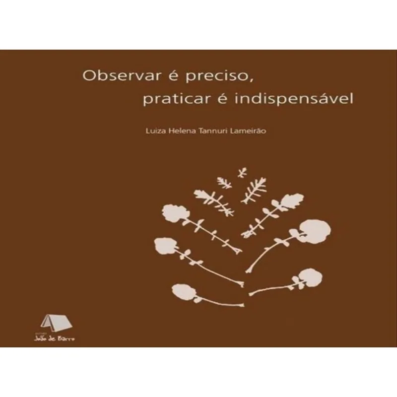 OBSERVAR É PRECISO, PRATICAR É INDISPENSÁVEL