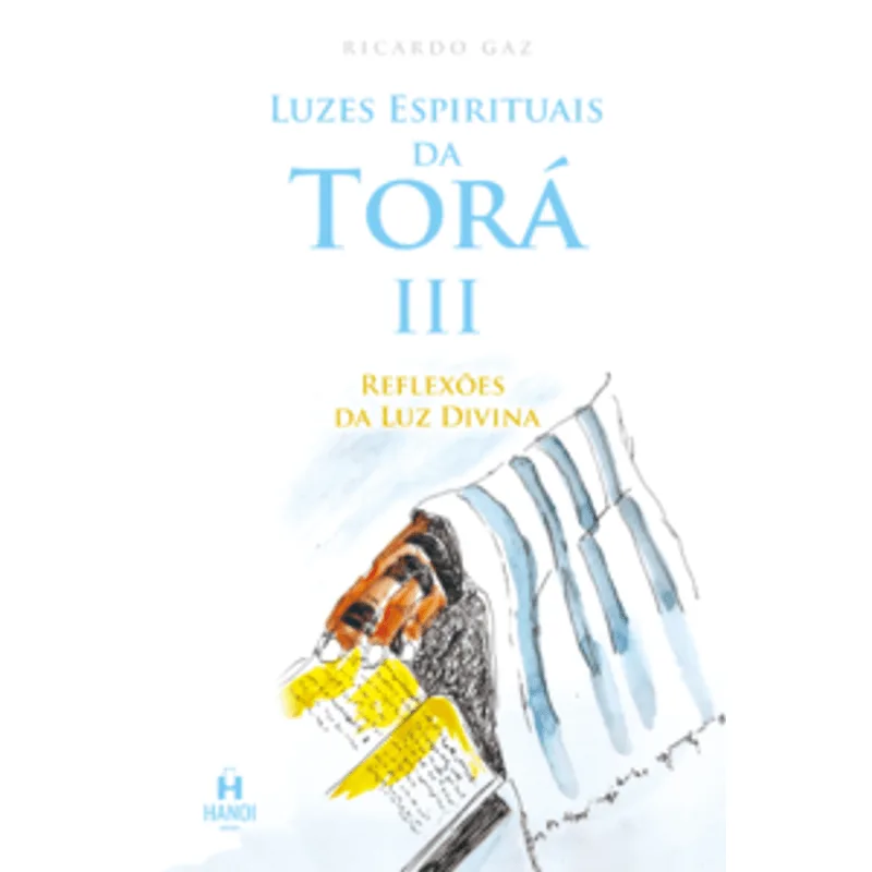 Luzes Espirituais da Torá Iii: Reflexões da Luz Divina