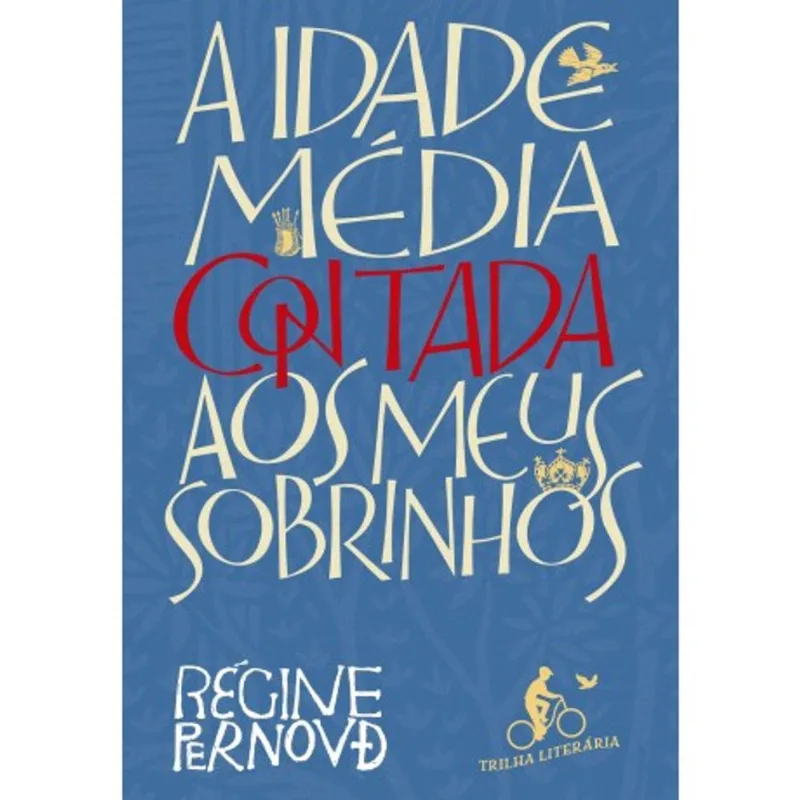 A Idade Média contada aos meus sobrinhos (Régine Pernoud)