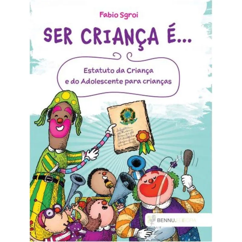 Ser criança é. Estatuto da criança e do adolescente para crianças