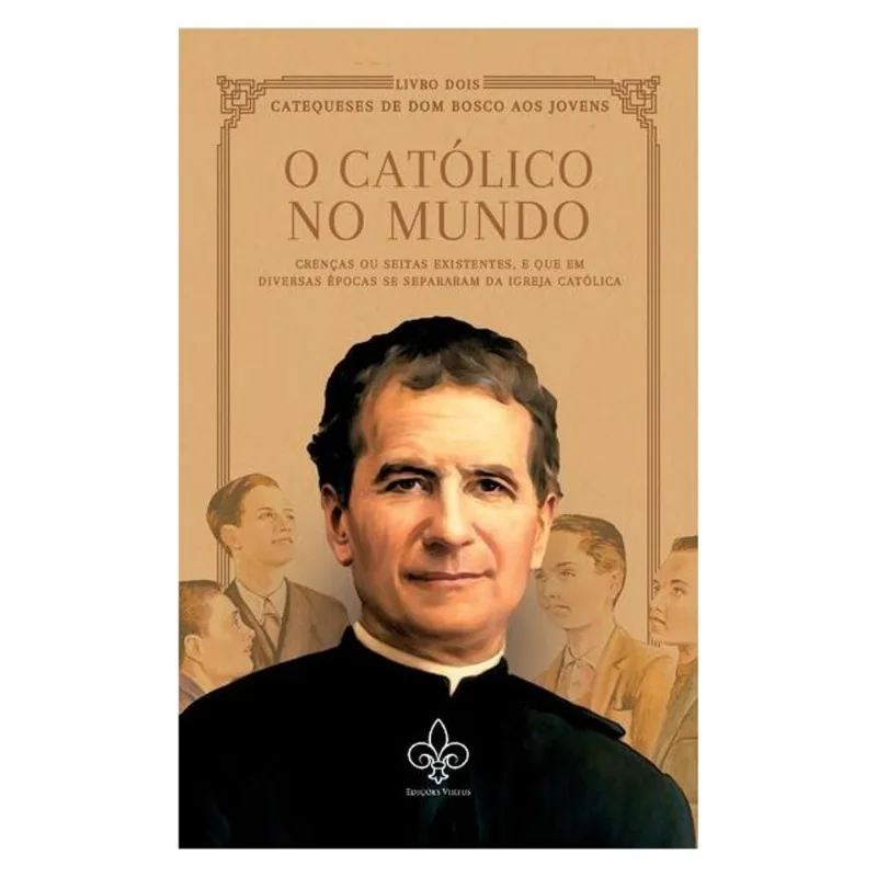 O CATÓLICO NO MUNDO, VOL. II