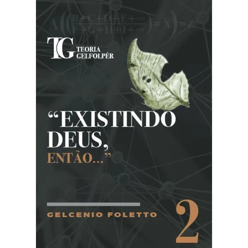 Teoria Gelfolpér : Existindo Deus, Então...