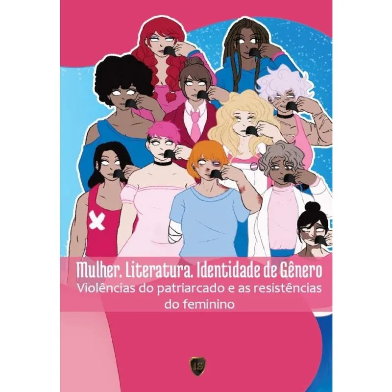 Mulher. Literatura. Identidade de Gênero: Violências do patriarcado e as resistências do Feminino