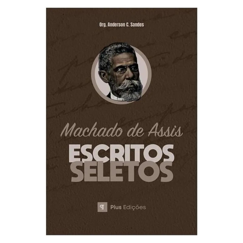 ESCRITOS SELETOS DE MACHADO DE ASSIS
