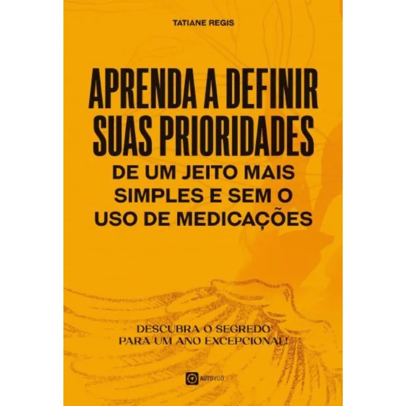 Aprenda a definir suas prioridades - De um jeito mais simples e sem o uso de medicações