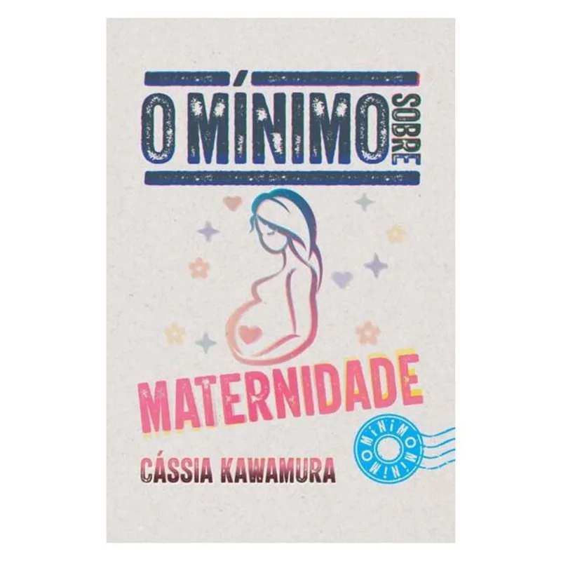 O MÍNIMO SOBRE MATERNIDADE