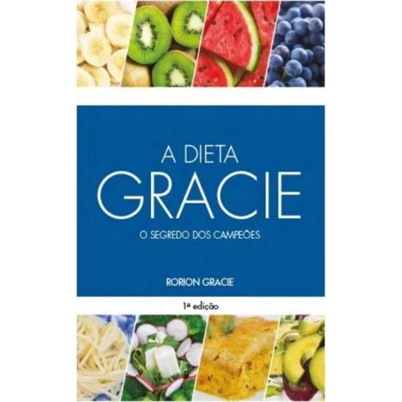 A DIETA GRACIE O SEGREDO DOS CAMPEÕES