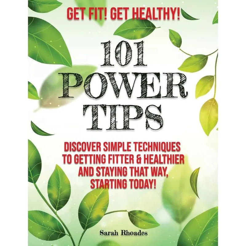 Get Fit! Get Healthy! - 101 Power Tips