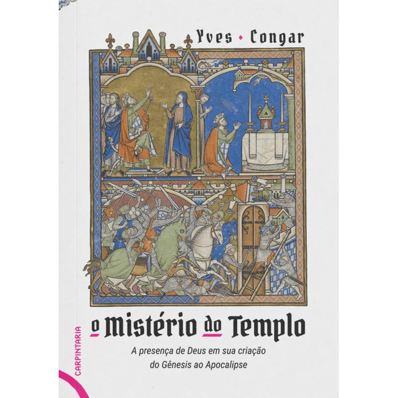 O Mistério do Templo: a Presença de Deus em Sua Criação do Gênesis Ao Apocalipse