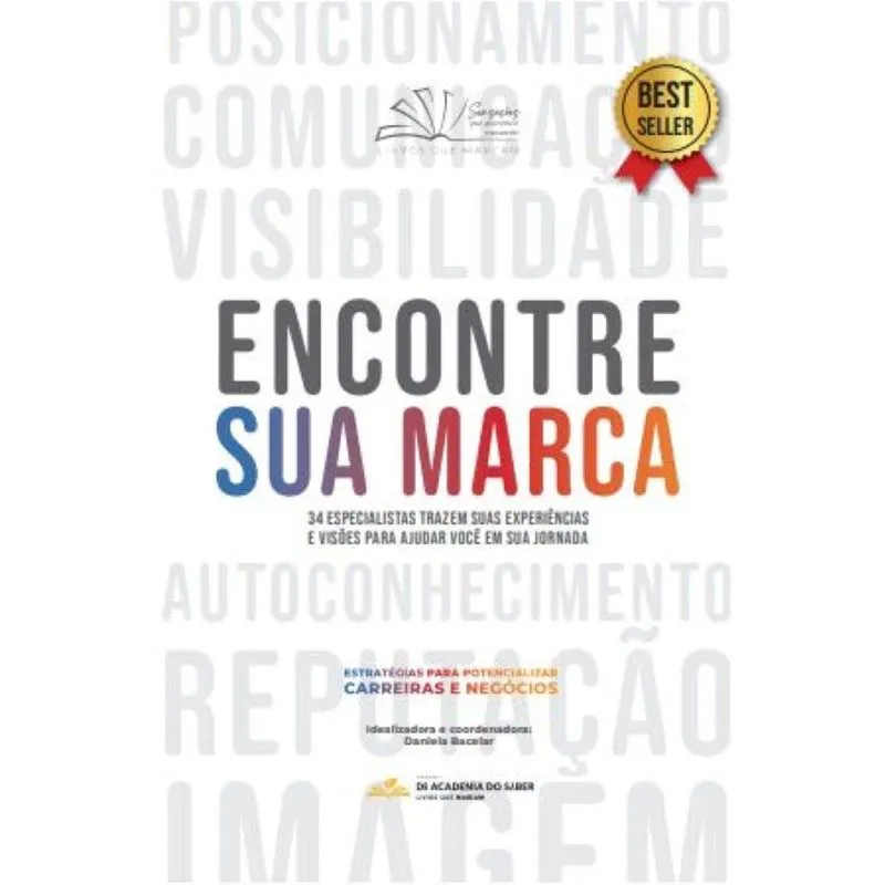Encontre sua marca - Volume 1 - 34 especialistas trazem suas experiências e visões para ajudar você em sua jornada