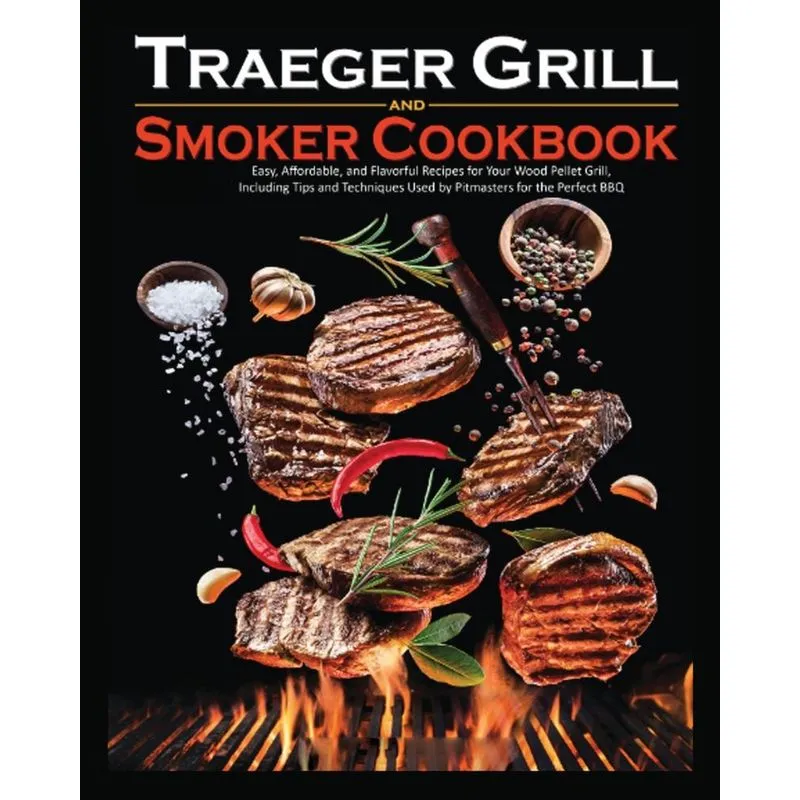 Traeger Grill and Smoker Cookbook