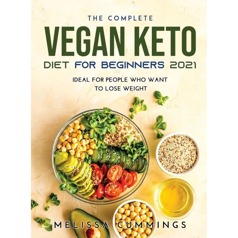 The Complete Vegan Keto Diet for Beginners 2021