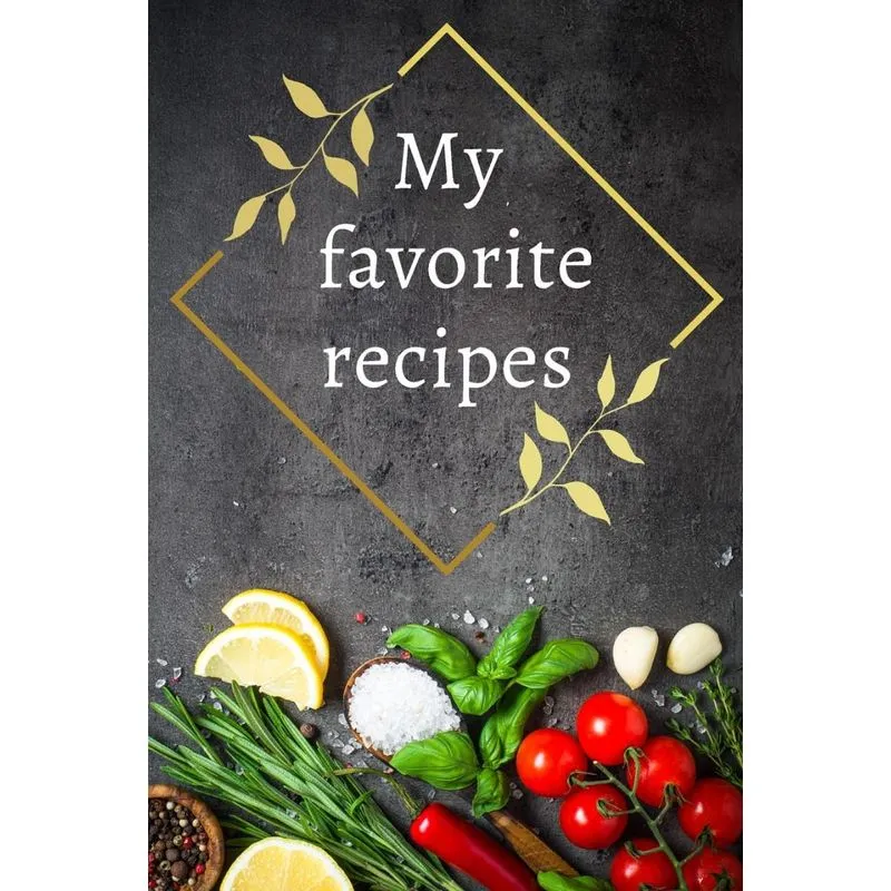 MY FAVORITE RECIPES