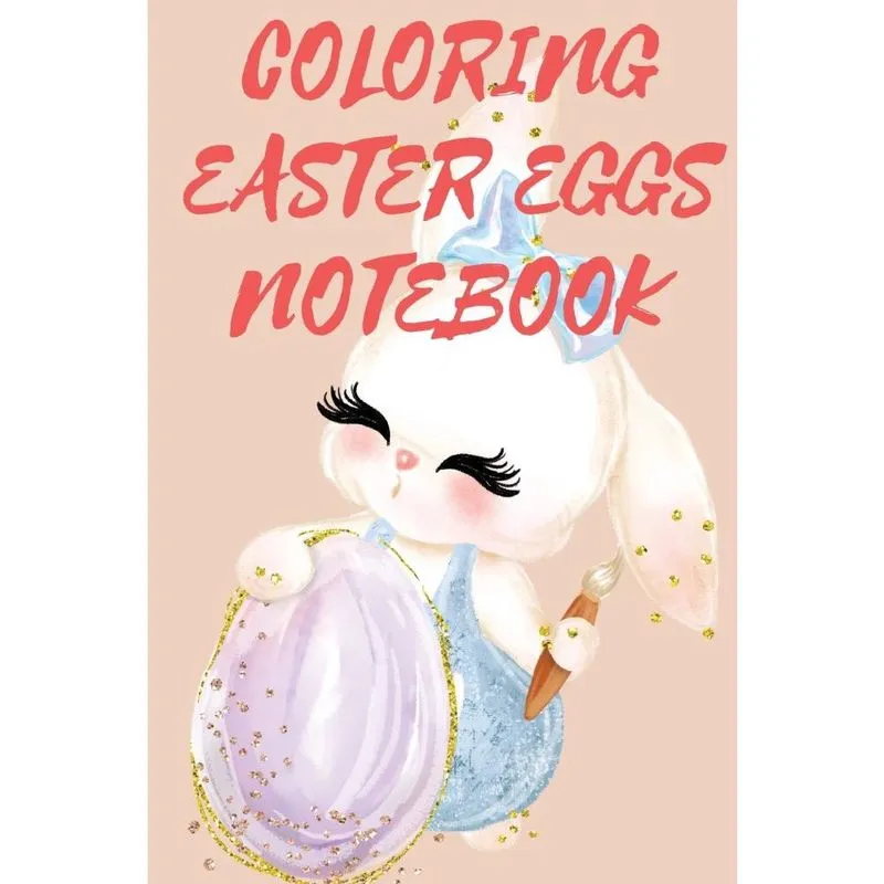 Coloring Easter Eggs Notebook