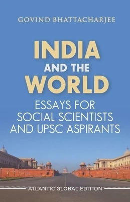 India and the World: Essays for Social Scientists and UPSC Aspirants Paperback