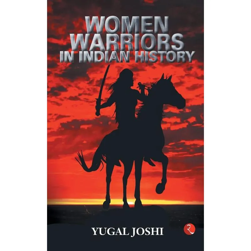 Women Warriors In Indian History