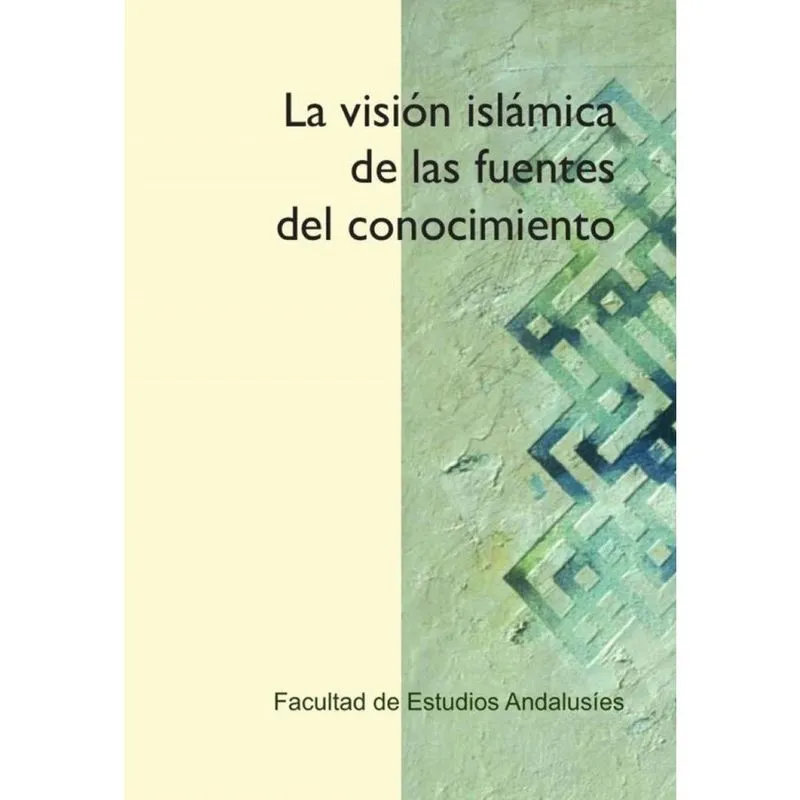 La visión islámica de las fuentes del conocimiento - Espanhol