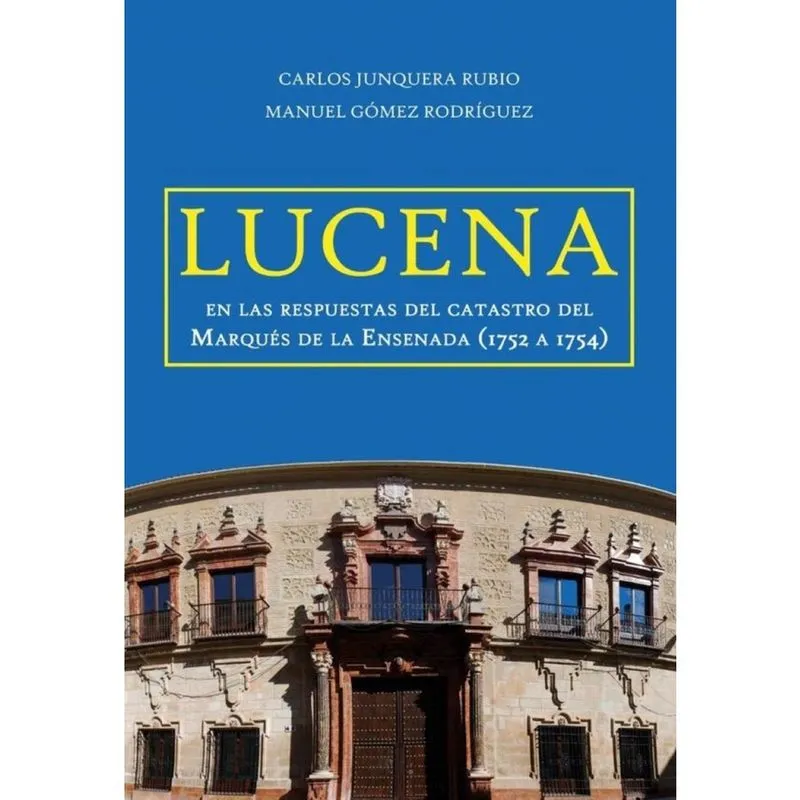 Lucena en las respuestas del catastro del Marqués de la Ensenada (1752 a 1754) - Espanhol