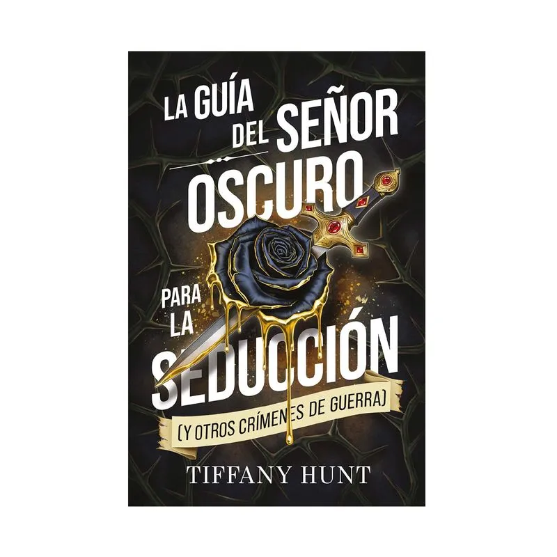 Guía del señor oscuro para la seducción: y otros crímenes de guerra