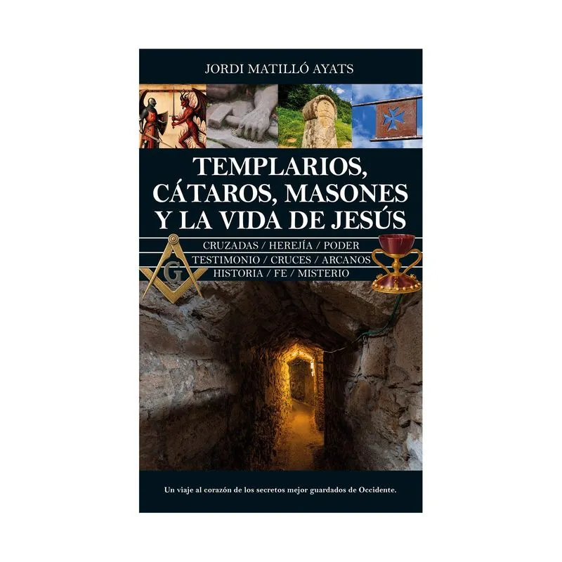 Templarios, cátaros, masones y la vida de Jesús