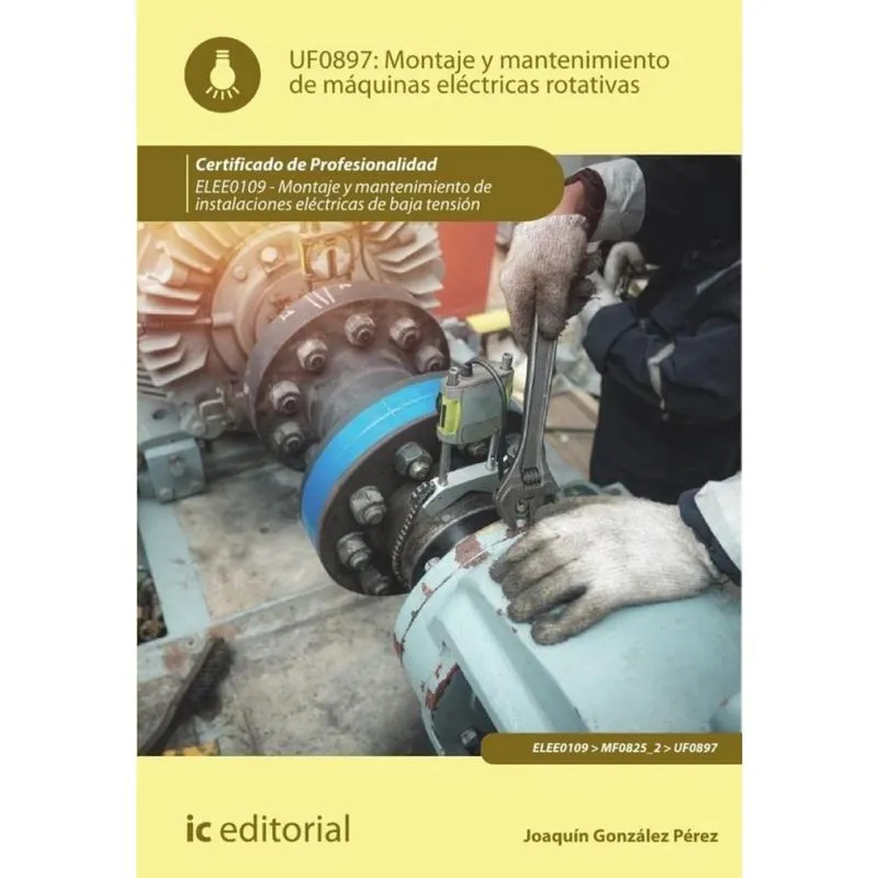 Montaje y mantenimiento de máquinas eléctricas rotativas. ELEE0109 - Montaje y mantenimiento de ins
