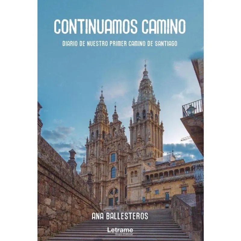 Continuamos camino. Diario de nuestro primer camino de Santiago - Espanhol