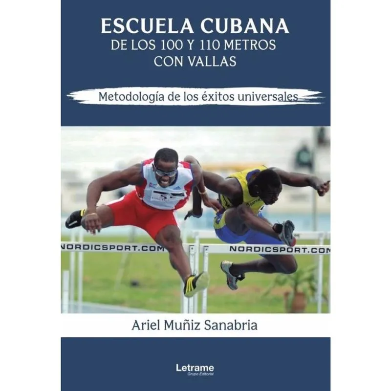 Escuela cubana de los 100 y 110 metros con vallas. Metodología de los éxitos universales. - Espanhol