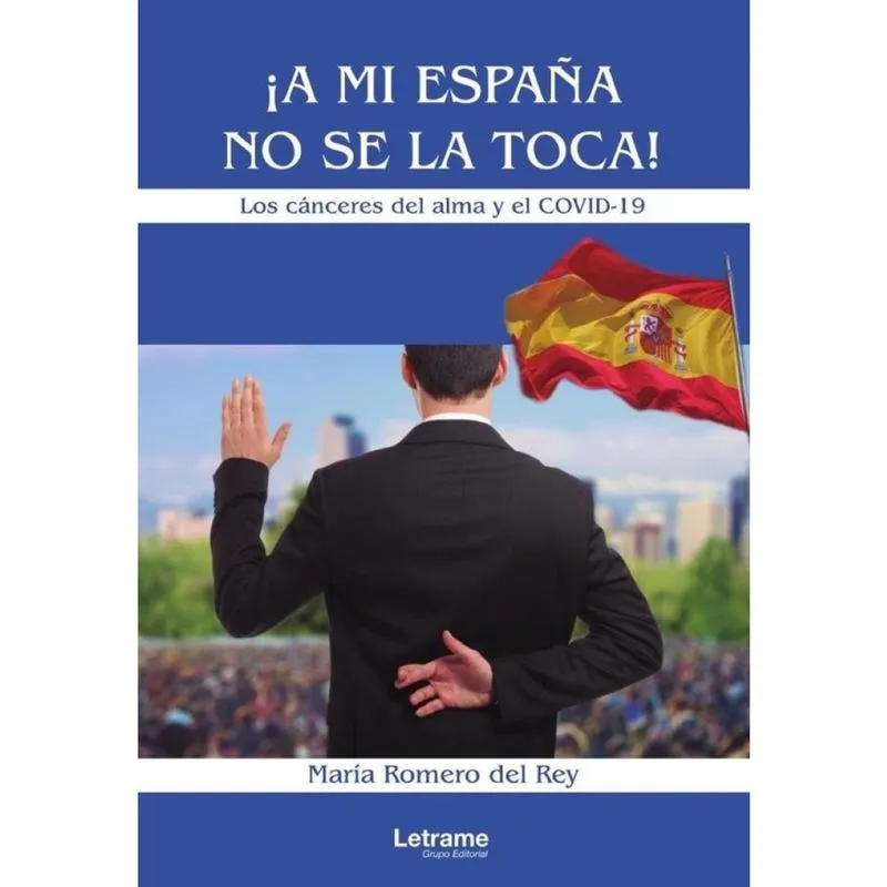 A mi España no se la toca! Los cánceres del alma y el COVID-19. - Espanhol